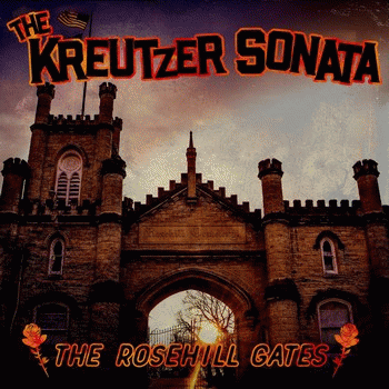 The Kreutzer Sonata : The Rosehill Gates